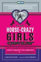For Horse-Crazy Girls Only: Everything You Want to Know About Horses 0312603231 Book Cover