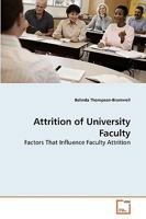 Attrition of University Faculty: Factors That Influence Faculty Attrition 3639141776 Book Cover