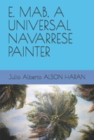 E. Mab, a Universal Navarrese Painter 1549714244 Book Cover