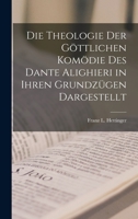 Die Theologie Der Göttlichen Komödie Des Dante Alighieri in Ihren Grundzügen Dargestellt 1019144998 Book Cover