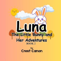 Luna, The Little Bunny and Her Adventures: Book 2 B0DVTH2R57 Book Cover