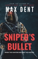 Sniper's Bullet: When the hunters become the hunted B098WHLSTP Book Cover