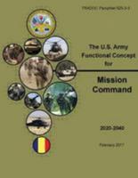 TRADOC Pamphlet 525-3-3 The U.S. Army Functional Concept for Mission Command 1984916831 Book Cover