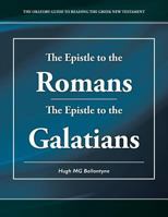 The Epistle to the Romans the Epistle to the Galatians: The Oratory Guide to Reading the Greek New Testament 1490533133 Book Cover