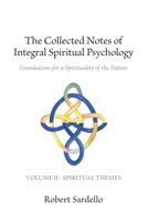 The Collected Notes of Integral Spiritual Psychology: Volume II - Spiritual Themes B08MMT8GZD Book Cover