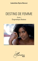 Destins de femme: Partie 1 Enigmatique Shalana (Harmattan Mali) (French Edition) 234314687X Book Cover
