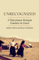Unrecognized: A Palestinian Bedouin Feminist in Israel 1978848927 Book Cover
