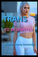 TRANS: TO BE WANTED B0HFQ18145 Book Cover