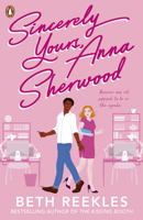 Sincerely Yours, Anna Sherwood: Discover the swoony new rom-com from the bestselling author of The Kissing Booth 0241631157 Book Cover