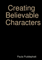 Creating Believable Characters 0244822174 Book Cover