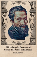 Michelangelo Buonarroti: Genio dell’Arte e della Storia: Il tributo ufficiale al grande maestro del Rinascimento italiano (Italian Edition) B0FQM9SFQD Book Cover