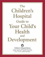 The Children's Hospital Guide to Your Child's Health and Development 0738207438 Book Cover