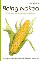 Being Naked: A Nine Week Journey Towards Self-Awareness 0976123592 Book Cover