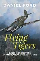 Flying Tigers: Claire Chennault and the American Volunteer Group 0061246557 Book Cover