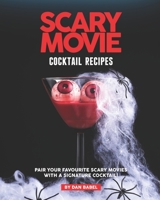 Scary Movie Cocktail Recipes: Pair Your Favourite Scary Movies with A Signature Cocktail! B08NDRCVNS Book Cover