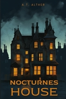 Nocturne’s House: Horrors Within These Walls B0CVRMY31X Book Cover