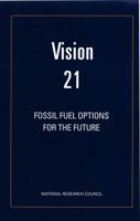 Vision 21: Fossil Fuel Options for the Future 0309069793 Book Cover