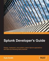 Splunk Developer's Guide 1785285297 Book Cover