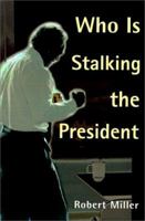 Who is Stalking the President 0595131514 Book Cover