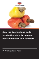 Analyse économique de la production de noix de cajou dans le district de Cuddalore (French Edition) 620642068X Book Cover