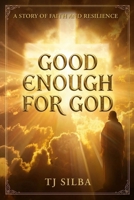 GOOD ENOUGH FOR GOD: Afraid To Fail B0H14LG1Z9 Book Cover