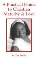 A Practical Guide to Christain Maturity & Love 1413470408 Book Cover