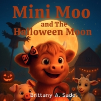 Mini Moo and The Halloween Moon B0FRGLQFPJ Book Cover