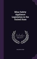 Mine Safety Appliance Legislation in the United State 1347540164 Book Cover