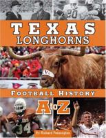 Texas Longhorns Football History A to Z 1934186139 Book Cover