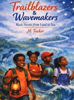 Trailblazers & Wavemakers : Volume 1 1972539116 Book Cover