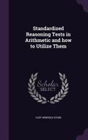 Standardized Reasoning Tests in Arithmetic and How to Utilize Them - Scholar's Choice Edition 052657934X Book Cover