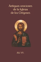 Antiguas oraciones de la Iglesia de los Orígenes B093B43PMQ Book Cover