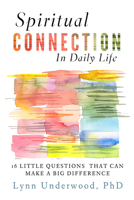 Spiritual Connection in Daily Life: Sixteen Little Questions That Can Make a Big Difference 1599474271 Book Cover