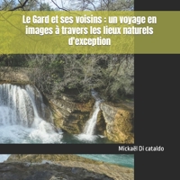 Le Gard et ses voisins : un voyage en images à travers les lieux naturels d'exception B0C5P588X3 Book Cover