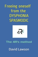 Freeing Oneself from the Dysphonia spasmodic: The 4R's method B08K4SWWVG Book Cover