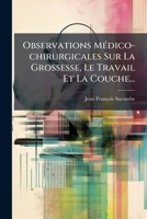 Observations Médico-chirurgicales Sur La Grossesse, Le Travail Et La Couche... 1272510905 Book Cover