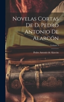 Novelas Cortas De D. Pedro Antonio De Alarc�n; Volume 3 1022791389 Book Cover