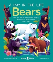Bears (A Day in the Life): What do Polar Bears, Giant Pandas, and Grizzly Bears Get Up to All Day? 1684493102 Book Cover