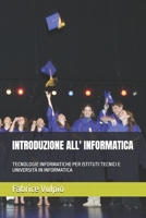 Introduzione All' Informatica: Tecnologie Informatiche Per Istituti Tecnici E Università in Informatica B0CVRR88H6 Book Cover