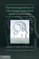 The Learning Sciences in Educational Assessment: The Role of Cognitive Models 0521122880 Book Cover