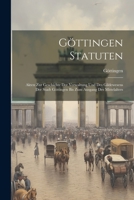 Göttingen Statuten: Akten Zur Geschichte Der Verwaltung Und Des Gildewesens Der Stadt Göttingen Bis Zum Ausgang Des Mittelalters 102175630X Book Cover