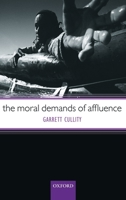 The Moral Demands of Affluence 0199204152 Book Cover