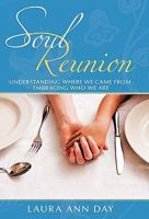 Soul Reunion: Understanding Where We Came From, Embracing Who We Are 144971448X Book Cover