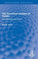 The Functional Analysis of Politics: An Introductory Discussion 103298192X Book Cover