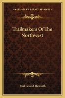 Trailmakers of the Northwest 1021897507 Book Cover
