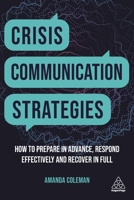 Crisis Communication Strategies: How to prepare in advance, respond effectively, and recover in full 1789662923 Book Cover