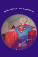 An Ounce of Truth: ...to a Pound of Fiction 1545120897 Book Cover