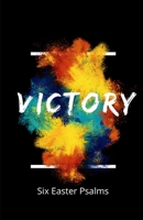 Victory! Six Easter Psalms: A devotional and small group study B091DWWX1J Book Cover
