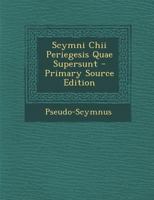 Scymni Chii Periegesis Quae Supersunt - Primary Source Edition 1017587485 Book Cover