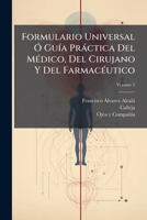 Formulario Universal Ó Guía Práctica Del Médico, Del Cirujano Y Del Farmacéutico, Volume 2 124625722X Book Cover